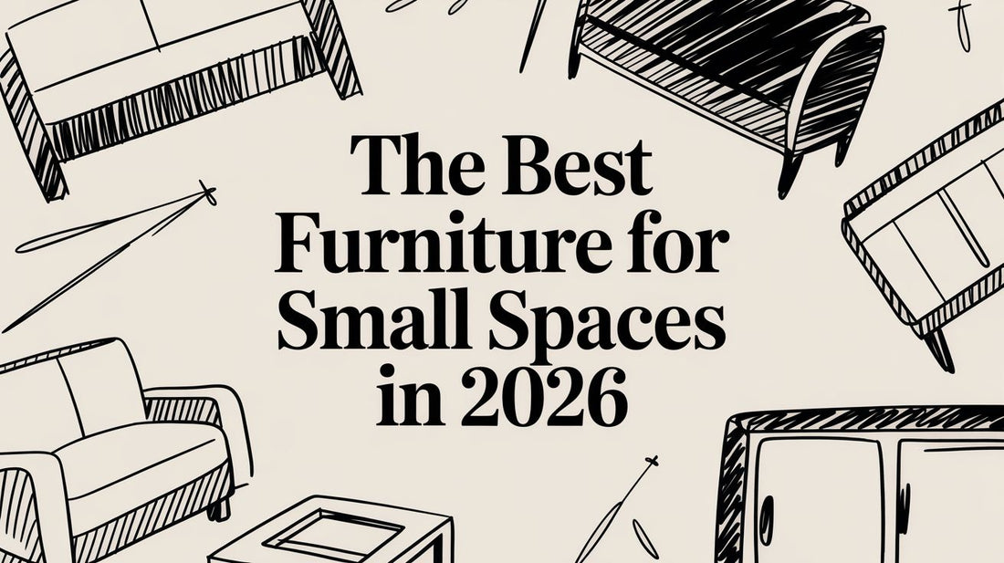 The Best Furniture for Small Spaces in 2026