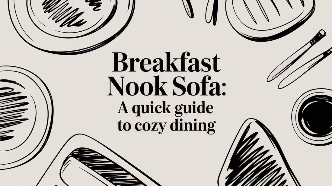 Breakfast Nook Sofa: A Quick Guide to Cozy Dining