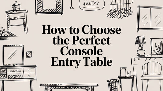 How to Choose the Perfect Console Entry Table