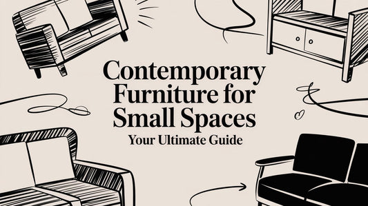 Contemporary Furniture for Small Spaces Your Ultimate Guide