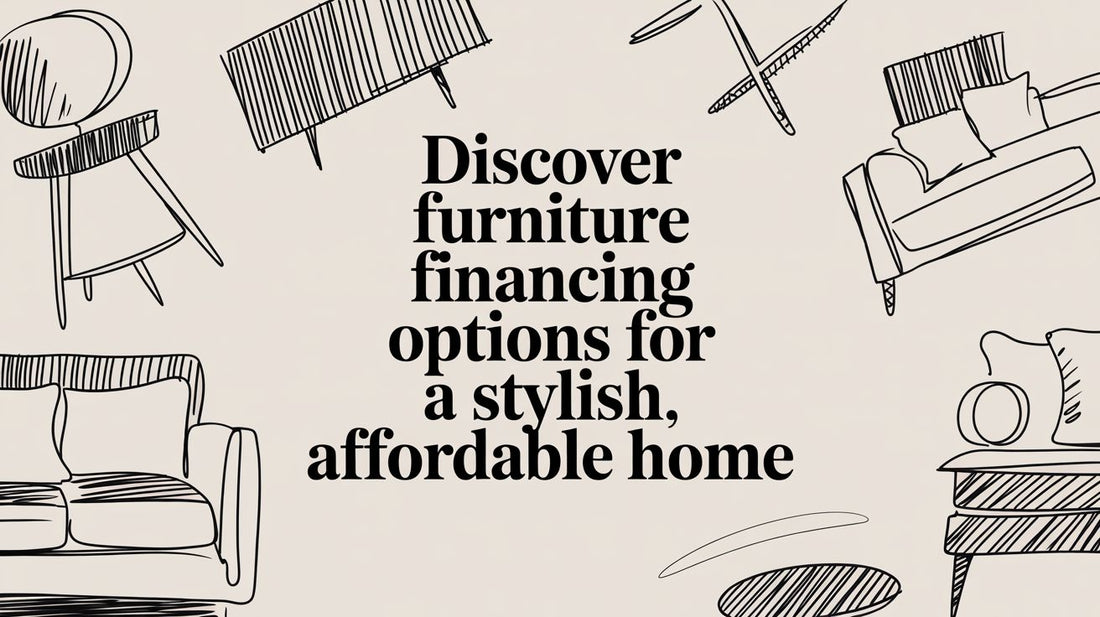 Discover furniture financing options for a stylish, affordable home