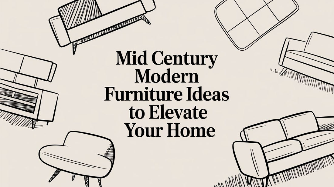 Mid Century Modern Furniture Ideas to Elevate Your Home