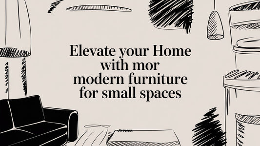 Elevate Your Home with modern furniture for small spaces