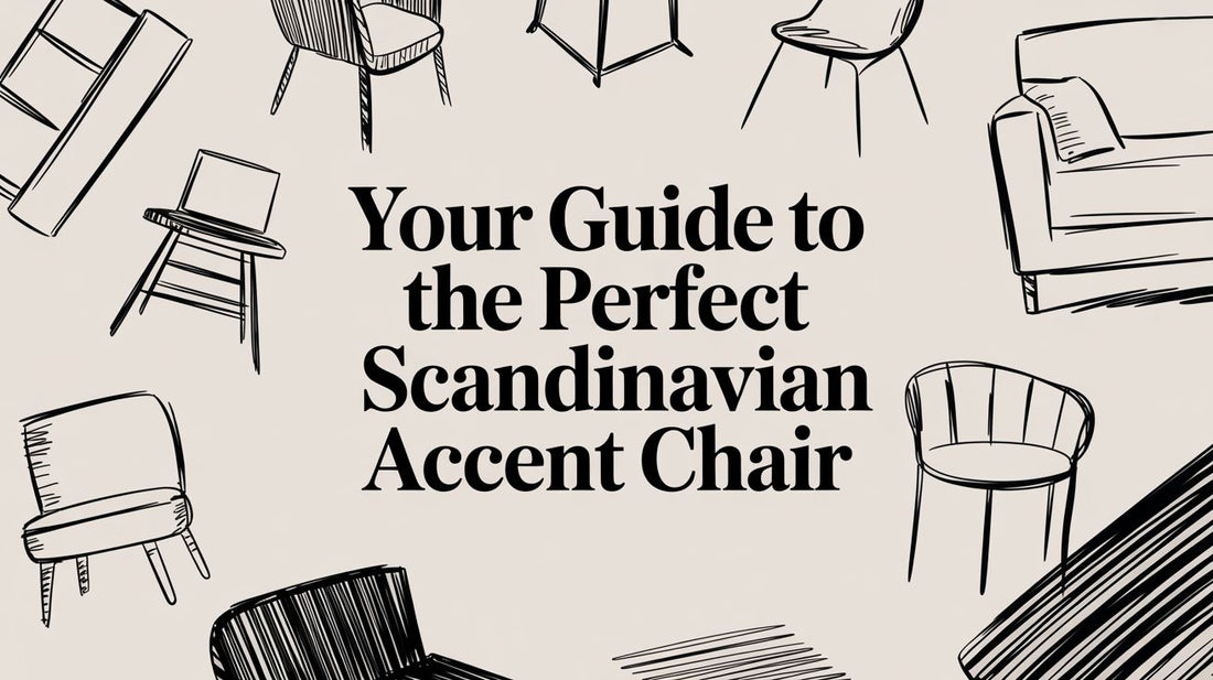 Your Guide to the Perfect Scandinavian Accent Chair