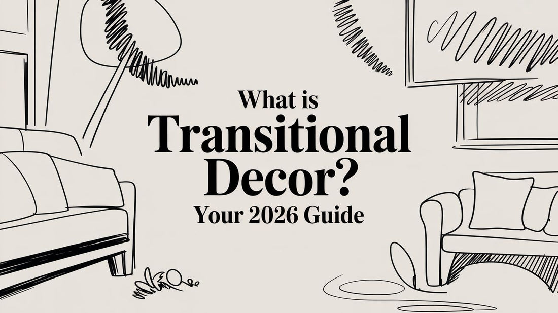 What Is Transitional Decor? Your 2026 Guide
