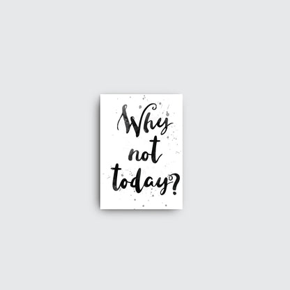 Why not today? - living-essentials